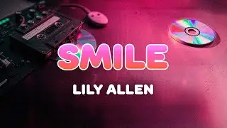 Lily Allen - Smile | Lyrics