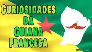 DESCUBRA as 15 Curiosidades da GUIANA FRANCESA que NUNCA te CONTARAM
