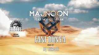 Majnoon Feat Mehmet Taylan - Fani D&uuml;nya (Dj Sergee Remix) [Solamar Records]