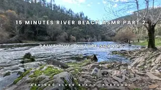15 Minutes River Beach ASMR Part 2 | Different View Areinho, Paiva River, Portugal | True Real ASMR