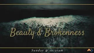 Beauty & Brokenness: Inside Job (Week 5) // May 21, 2023