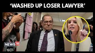 'Loser Lawyer...' | Pam Bondi Snaps At Nadler In Explosive Hearing Clash | N18G