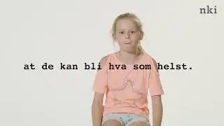 Vi sier til v&aring;re barn at de kan bli hva som helst.