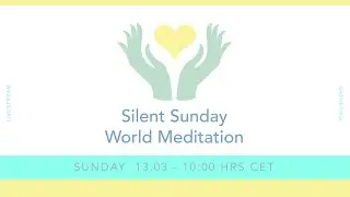 Silent Sunday World Meditation 10 AM CET