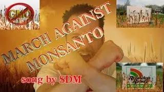 March Against Monsanto- music by SDM (Official Anti-GMO Song))