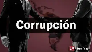 Corrupción | Luis Pazos