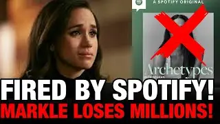 FIRED! Meghan Markle's $18 MILLION SPOTIFY Deal & Show Archetypes CANCELLED!