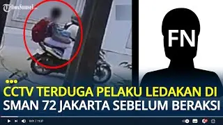 Detik-detik Rekaman CCTV Terduga Pelaku Ledakan SMAN 72 Jakarta sebelum Beraksi, Bawa Dua Tas