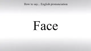 How To Pronounce Face - How To Say: American pronunciation