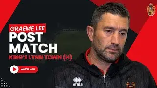 Post Match | Graeme Lee | King's Lynn Town (H)