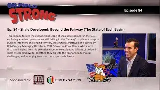 Ep. 84 - Shale Developed: Beyond the Fairway (The State of Each Basin)