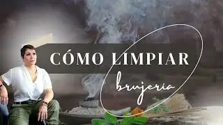 &iquest;Sabes C&oacute;mo Limpiar Brujer&iacute;a?