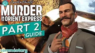 Starting Investigation - Murder on the Orient Express Game Guide Part 2