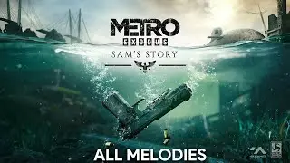 Metro Exodus Sam's Story - All Melodies