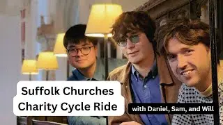 Suffolk Churches Charity Cycle Ride Debrief with Daniel, Sam, and Will.