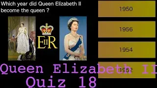 Queen Elizabeth II, British Monarchy, Quiz 18