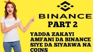 YADDA ZAKAYI SIYE DA SIYARWA A BINANCE ( PART 2 )