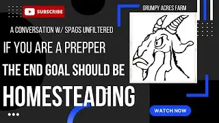 Homesteading should be the end goal for every prepper...