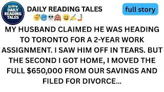 MY HUSBAND CLAIMED HE WAS HEADING TO TORONTO FOR A 2-YEAR WORK ASSIGNMENT...