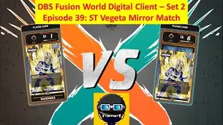DBS Fusion World TCG | Episode 39: ST Vegeta Mirror Match | Set 2 Format: Digital Client