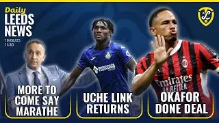Noah Okafor Done Deal, Uche Link Returns, Marathe Says More to Come, Ampadu Update, Farke Tanaka