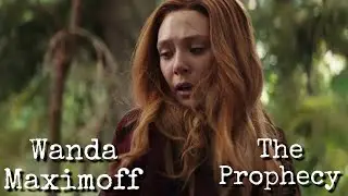 Wanda Maximoff | The Prophecy