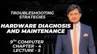 Hardware diagnosis and maintenance | Troubleshooting strategies | 9th Computer - Ch 4 - Lec 5