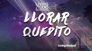 Llorar quedito - Living Sesion 2020