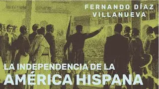 La independencia de la Am&eacute;rica Hispana