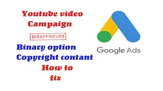 Disapproved Ads in Google Adwords in Hindi | binary option | copyright contant | how to fix