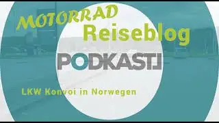 REISEBLOG. LKW Konvoi in Norwegen