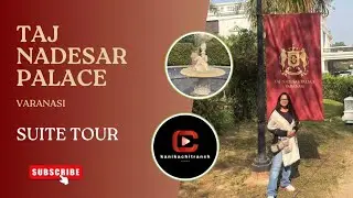 Taj Nadesar Palace, Varanasi | Suite Tour | Room | Luxurious Boutique Hotel | kanikachitransh Vlogs
