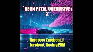 「NEON PETAL OVERDRIVE」2 #이니셜d #頭文字ｄ#initiald #nonstopmix #eurobeat #Jpop #racing #music #aimusic