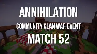 Annihilation Clan War - Match #52