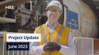 HS2 Project Update, June 2023
