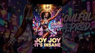 Joy joy it's insane / soulful i.a.prod.