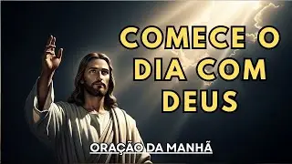 COMECE SEU DIA COM DEUS  | ORAÇÃO DA MANHÃ PODEROSA PARA PAZ, DIREÇÃO E PROTEÇÃO