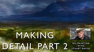 Painting Simple Detail, Part Two - Landscape Oil Painting With Stuart Davies