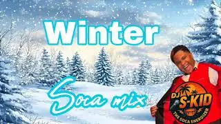 WINTER SOCA MIX DJ SCRATCH KID THE SOCA ENERGIZER