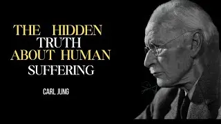 The Hidden Truth About Human Suffering - Carl Jung