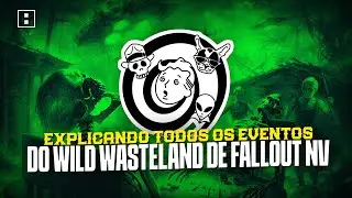 TODOS os EVENTOS do WILD WASTELAND EXPLICADOS! [FALLOUT NEW VEGAS]