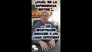 &iquest;Cu&aacute;l Es La Diferencia Entre Un Mortgage Broker Y Un Loan Officer?
