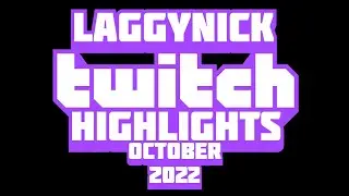 LaggyNick Twitch Highlights - October 2022