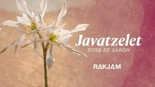 Javatzelet (Rosa de Sar&oacute;n) / Cover- Chavatzelet - Miqedem (Video Lyric)