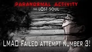 Lets Play - PARANORMAL ACTIVITY THE LOST SOUL-Take 3