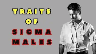 9 Traits of Sigma Males that Stump People | Self Improvement | Sigma Rules