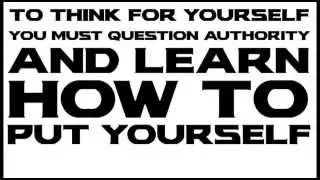 Think for yourself Question Authority