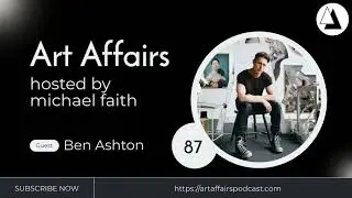 Art Affairs 087 - Ben Ashton