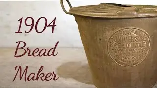 1904 Bread Maker!