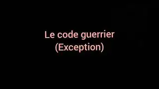 le code du guerrier (Exception)